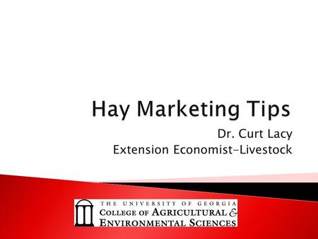 Dr. Curt Lacy Extension Economist-Livestock. Sellers – Focused on convenience Marketers – Focused on profits  Produce what the market wants  Market.