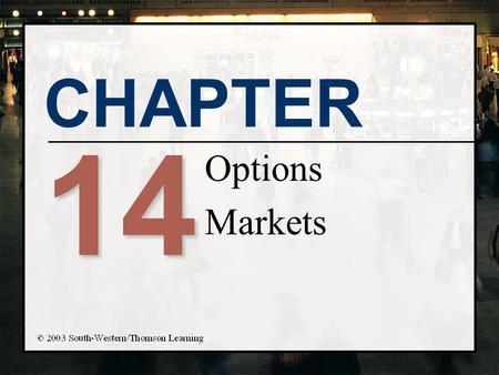 CHAPTER 14 Options Markets. Chapter Objectives n Explain how stock options are used to speculate n Explain why stock option premiums vary n Explain how.