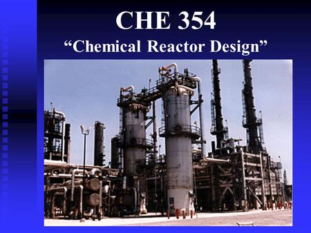 CHE 354 “Chemical Reactor Design”. Professor Alan Lane, PhD Who is this guy?!