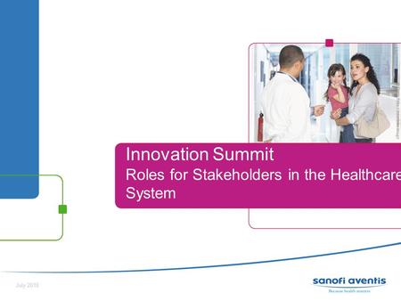 Sommaire - 1 - Innovation Summit Roles for Stakeholders in the Healthcare System July 2010.