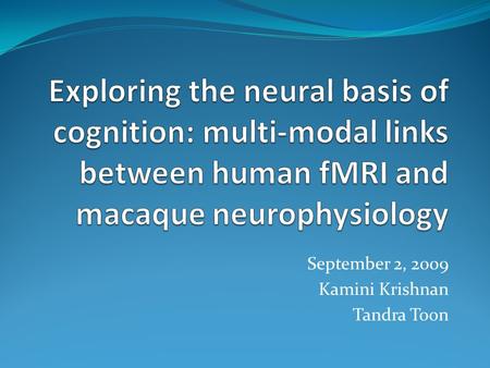 September 2, 2009 Kamini Krishnan Tandra Toon. Article Focus Review of literature that combines use of functional or structural MRI and microelectrode.