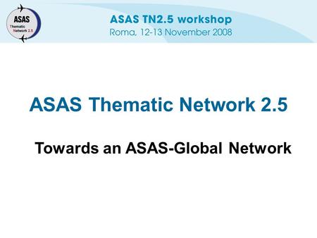 ASAS Thematic Network 2.5 Towards an ASAS-Global Network.