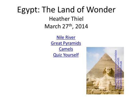 Egypt: The Land of Wonder Heather Thiel March 27 th, 2014 Nile River Great Pyramids Camels Quiz Yourself  m/prodlg/1215797672_Europe%20-