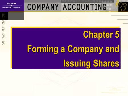 Chapter 5 Forming a Company and Issuing Shares. Lecture Topics Formation of companies Accounting for share capital Undersubscription and oversubscription.