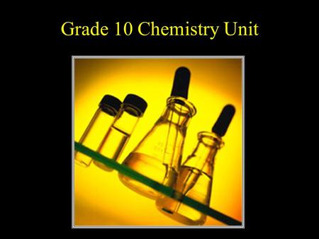 Grade 10 Chemistry Unit.