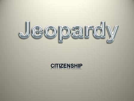 Topic 1 – 10 Points QUESTION: What is the purpose of naturalization? ANSWER: The purpose of naturalization is for foreign-born to become a citizen of.