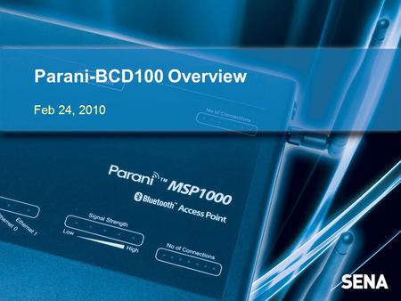 Parani-BCD100 Overview Feb 24, 2010. What is the BCD100? Lower cost Bluetooth v2.0+EDR class 1 OEM module No antenna circuit The same SPP (Serial Port.