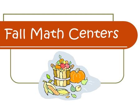 Fall Math Centers. Pumpkin Nim Directions: Players take turns placing one pattern block piece at a time until the pumpkin is covered. The person who fills.