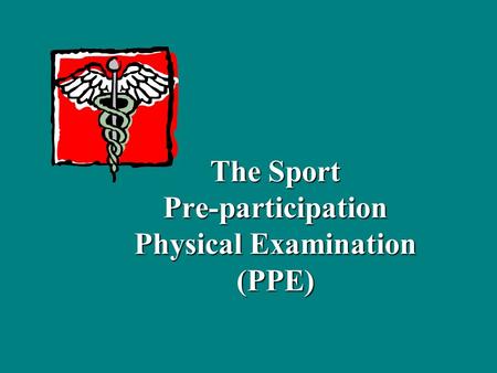 The Sport Pre-participation Physical Examination (PPE)