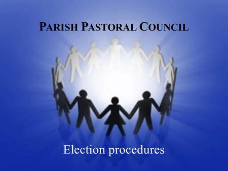 P ARISH P ASTORAL C OUNCIL Election procedures. According to the “Constitution and By- Laws of the Pastoral Council of Nativity of Our Lady Catholic Church”