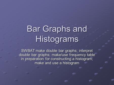 Bar Graphs and Histograms