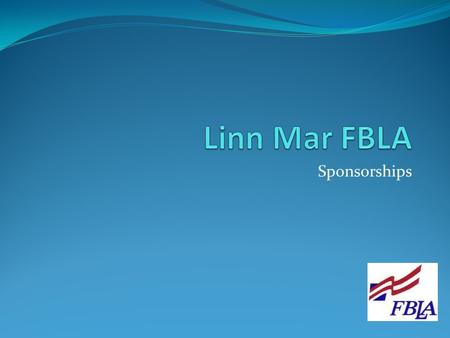 Sponsorships. Future Business Leaders of America (FBLA) is a non profit business organization with a quarter of a million students preparing for careers.