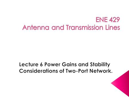  Power and power-gains are two main considerations in the design of a microwave transistor amplifier. To derive power and power-gains using traveling.