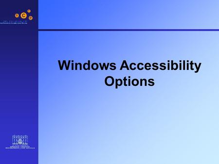 Windows Accessibility Options. 2 Keyboard Options StickyKeys For people who have difficulty holding down two of more keys at a time Enables user to press.