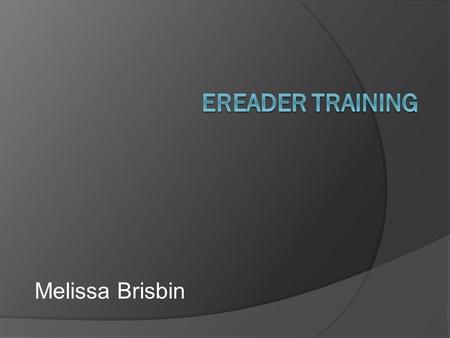 Melissa Brisbin. Agenda Benefits of training Training staff  Training the public  Tips and online resources.