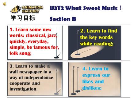 U3T2 What Sweet Music ！ Section B 学习目标 1. Learn some new words: classical, jazz, quickly, everyday, simple, be famous for, folk song; 2. Learn to find.