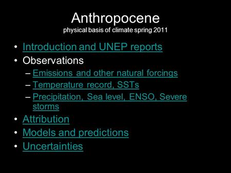 Anthropocene physical basis of climate spring 2011 Introduction and UNEP reports Observations –Emissions and other natural forcingsEmissions and other.