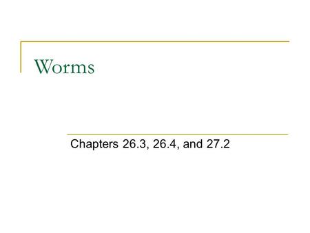 Worms Chapters 26.3, 26.4, and 27.2. Animal Classification Animals Invertebrates Vertebrates Sponges Cnidarians Worms Mollusks Arthropods Enchinoderms.