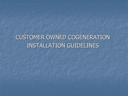 CUSTOMER OWNED COGENERATION INSTALLATION GUIDELINES.