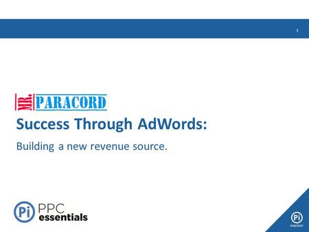 1 Success Through AdWords: Building a new revenue source.