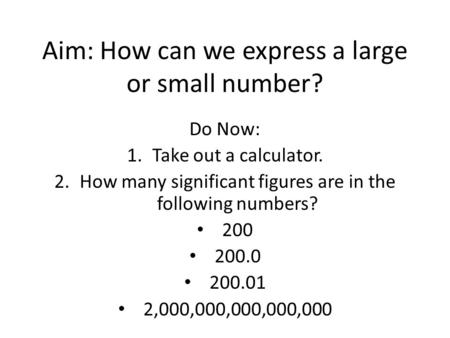 Aim: How can we express a large or small number?