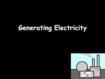 Generating Electricity