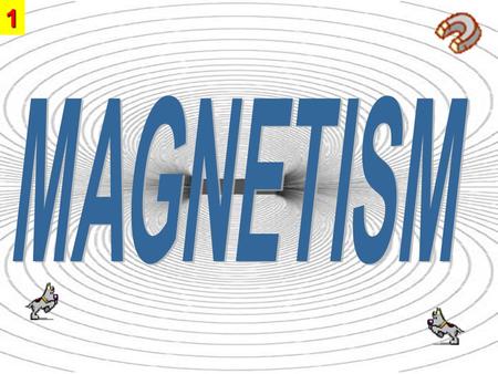 1 MAGNETISM.