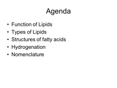 Agenda Function of Lipids Types of Lipids Structures of fatty acids