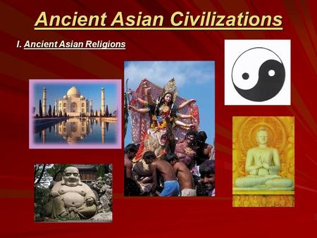 Ancient Asian Civilizations I. Ancient Asian Religions.