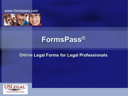 Www.formspass.com FormsPass ® Online Legal Forms for Legal Professionals FormsPass ® Online Legal Forms for Legal Professionals.