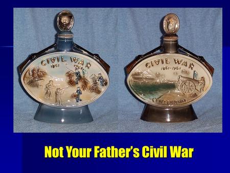 Not Your Father’s Civil War. What Civil War Travelers Want Engage my kids in 30 seconds Engage my kids in 30 seconds Give me conversation starters – real.