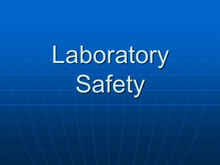 Laboratory Safety. Equipment and Safety Know where the Safety equipment is located in the room Know where the Safety equipment is located in the room.