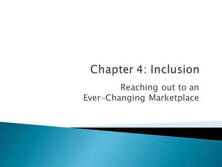 Reaching out to an Ever-Changing Marketplace.  More than one-third of Americans are people of color  Yet people of color are underrepresented in advertising.