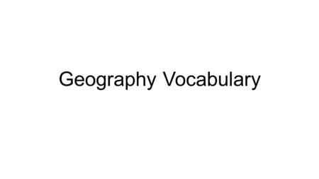 Geography Vocabulary. arid having little or no rain; too dry or barren to support vegetation; “hot and arid conditions”