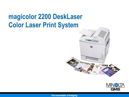 The essentials of imaging magicolor 2200 DeskLaser Color Laser Print System.