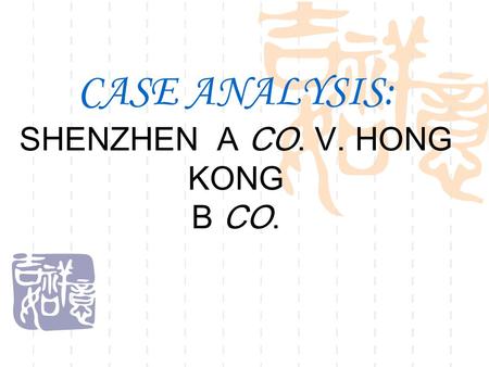 CASE ANALYSIS: SHENZHEN A CO. V. HONG KONG B CO..