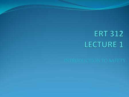 INTRODUCTION TO SAFETY. WHAT IS SAFETY/LOSS PREVENTION? The prevention of accidents through the use of appropriate techniques OR technologies to identify.