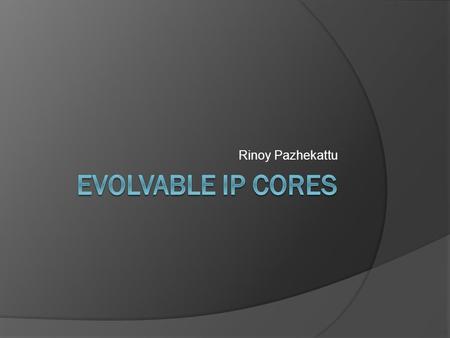 Rinoy Pazhekattu. Introduction  Most IPs today are designed using component-based design  Each component is its own IP that can be switched out for.