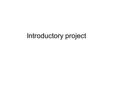 Introductory project. Development systems Design Entry –Foundation ISE –Third party tools Mentor Graphics: FPGA Advantage Celoxica: DK Design Suite Design.