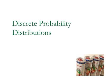 Discrete Probability Distributions. 2 1. Define the terms probability distribution and random variable. 2. Distinguish between discrete and continuous.