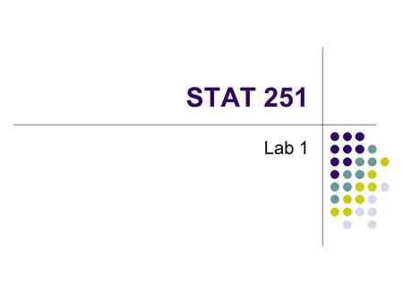 STAT 251 Lab 1. Outline Lab Accounts Introduction to R.