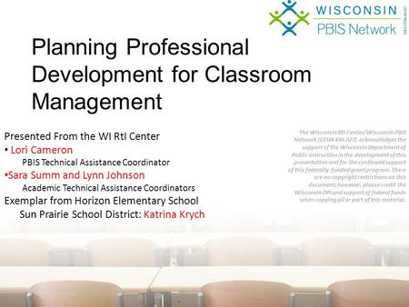 Presented From the WI RtI Center Lori Cameron PBIS Technical Assistance Coordinator Sara Summ and Lynn Johnson Academic Technical Assistance Coordinators.