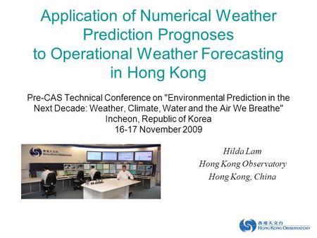 Application of Numerical Weather Prediction Prognoses to Operational Weather Forecasting in Hong Kong Pre-CAS Technical Conference on Environmental Prediction.