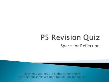 Space for Reflection Questions with (H) are higher content only the other questions are both foundation and higher.