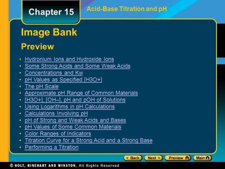 Acid-Base Titration and pH Chapter 15 Preview Image Bank Hydronium Ions and Hydroxide Ions Some Strong Acids and Some Weak Acids Concentrations and Kw.