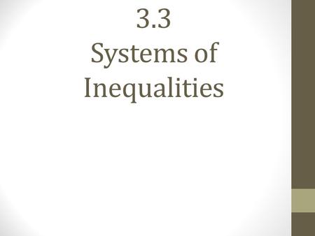 3.3 Systems of Inequalities. Do Now 1) Retrieve 2 different colored pencils and a ruler from the front. 2) Here the answers to the homework from last.