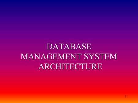 DATABASE MANAGEMENT SYSTEM ARCHITECTURE