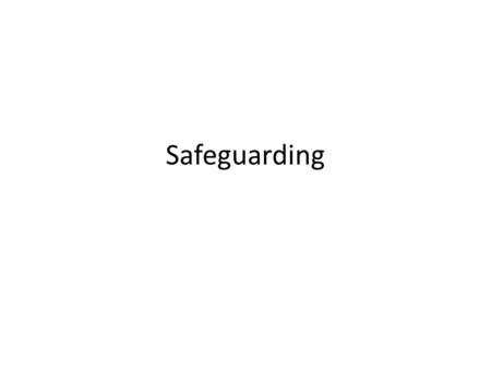 Safeguarding. The Safeguarding Vulnerable Groups Bill received Royal Assent on 8th November 2006 The overriding aim of the new scheme will be to help.