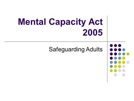 Mental Capacity Act 2005 Safeguarding Adults.