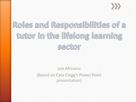 Leo Africano (Based on Cate Clegg’s Power Point presentation)